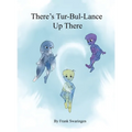 There's Tur-Bul-Lance Up There - Hardcover