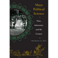 Maya Political Science: Time, Astronomy, and the Cosmos - Paperback