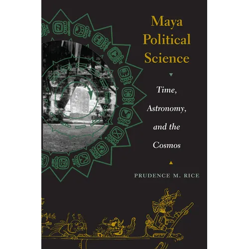 Maya Political Science: Time, Astronomy, and the Cosmos - Paperback