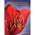 Live Large!: Affirmations for Living the Life You Want in the Body You Already Have - Paperback