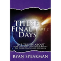 These Final Days Part 2: The Truth about How the Great Tribulation Begins, the Third Temple, and Jerusalem - Paperback