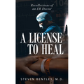 A License to Heal: Recollections of an ER Doctor - Paperback