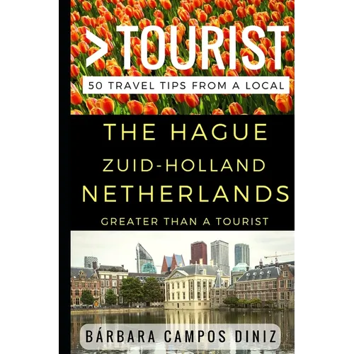 Greater Than a Tourist - The Hague Zuid-Holland Netherlands: 50 Travel Tips from a Local - Paperback