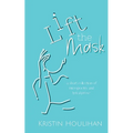 Lift the Mask: a short collection of micropoetry and lyrical prose - Paperback