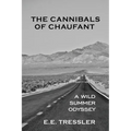 The Cannibals of Chaufant: A Wild Summer Odyssey - Paperback