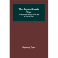 The Japan-Russia War: An Illustrated History of the War in the Far East - Paperback