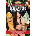 Sentient Lesbian Food Gets Me Off: Eight Tales Of Edible Ladybuck On Ladybuck Love - Paperback