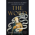 The Word: How We Translate the Bible--And Why It Matters - Hardcover