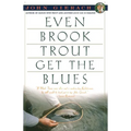 Even Brook Trout Get the Blues - Paperback