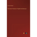 The Seven Periods of English Architecture - Hardcover
