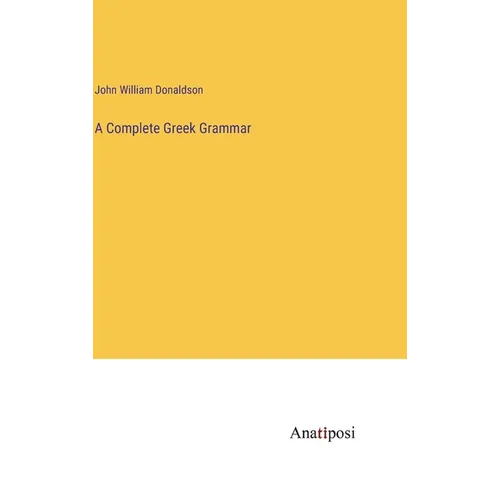 A Complete Greek Grammar - Hardcover