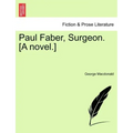 Paul Faber, Surgeon. [A Novel.] - Paperback
