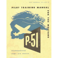 Pilot Training Manual for the Mustang P-51. By: United States. Army Air Forces. Office of Flying Safety - Paperback