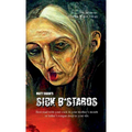 Sick B*stards: The Whole Bastard Collection - Paperback