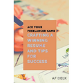 Ace Your Freelancer Game: Crafting a Winning Resume and Tips for Success - Paperback