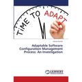 Adaptable Software Configuration Management Process: An Investigation - Paperback