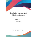 The Reformation And The Renaissance: 1485-1547 (1913) - Paperback