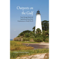 Outposts on the Gulf: Saint George Island and Apalachicola from Early Exploration to World War II - Paperback