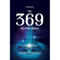 The 369 Method Bible: Understand How to Attract the Energy of the Universe and Use it to Achieve Your Goals - Paperback