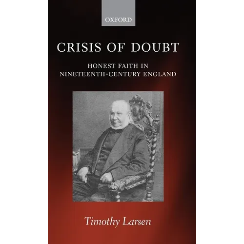 Crisis of Doubt: Honest Faith in Nineteenth-Century England - Hardcover