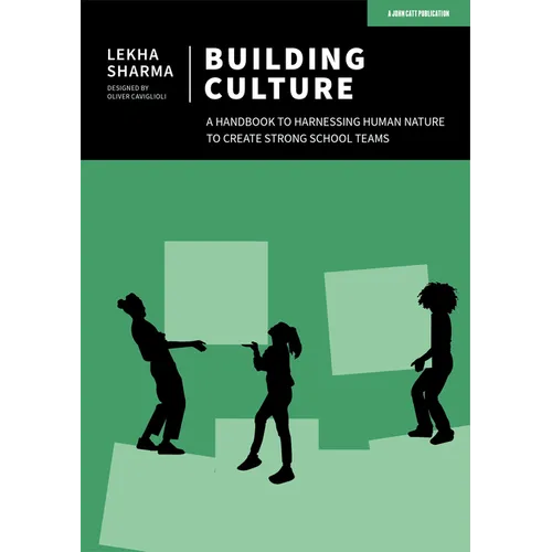 Building Culture: A Handbook to Harnessing Human Nature to Create Strong School Teams - Paperback