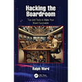 Hacking the Boardroom: Tips and Tools to Make Your Board Survivable - Paperback