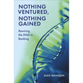 Nothing Ventured, Nothing Gained: Rewiring the DNA in Banking - Paperback