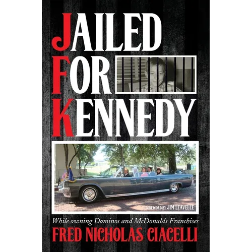 JFK Jailed For Kennedy: While owning Dominos and McDonalds Franchises - Paperback
