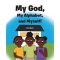 My God, My Alphabet, and Myself! - Paperback