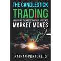 The Candlestick Trading: Unlocking the Patterns That Forecast Market Moves - Paperback