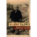 A Long Silence: Memories of a German Refugee Child, 1941-1958 - Paperback