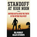 Standoff at High Noon: Another Battle over the Truth in the Mythic Wild West - Hardcover