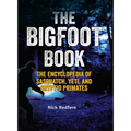 The Bigfoot Book: The Encyclopedia of Sasquatch, Yeti and Cryptid Primates - Paperback