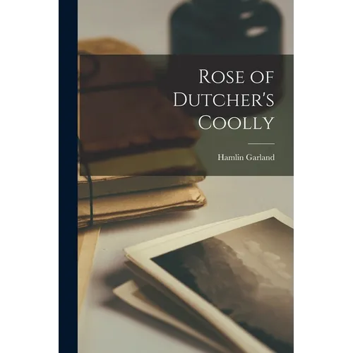 Rose of Dutcher's Coolly - Paperback