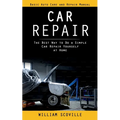 Car Repair: Basic Auto Care and Repair Manual (The Best Way to Do a Simple Car Repair Yourself at Home) - Paperback