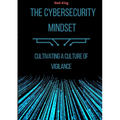 The Cybersecurity Mindset: Cultivating a Culture of Vigilance - Paperback