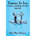 Frozen in Ice: The Story of Walt Disney Productions, 1966-1985 - Paperback