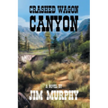 Crashed Wagon Canyon - Paperback