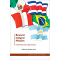 Beyond Integral Mission: Fresh Voices from Latin America - Paperback