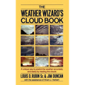 The Weather Wizard's Cloud Book: A Unique Way to Predict the Weather Accurately and Easily by Reading the Clouds - Paperback