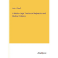 A Medico-Legal Treatise on Malpractice and Medical Evidence - Paperback