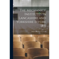 The Mechanics' Institutes in Lancashire and Yorkshire Before 1851 - Paperback