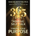 365 Days of Positive Self-Talk for Finding Your Purpose - Paperback