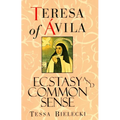 Teresa of Avila: Ecstasy and Common Sense - Paperback