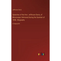 Speeches of the Hon. Jefferson Davis, of Mississippi; Delivered During the Summer of 1858, Biography: in large print - Hardcover