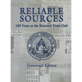 Reliable Sources: 100 Years at the National Press Club - Centennial Edition - Hardcover