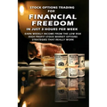 Stock Options Trading For Financial Freedom In Just 3 Hours Per Week: Earn Weekly Income From The Low Risk, High Profit Stock Market Options Strategie - Paperback