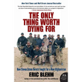 The Only Thing Worth Dying for: How Eleven Green Berets Fought for a New Afghanistan - Paperback