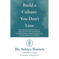Build a Culture You Don't Lose: The Turnover Signal Model(TM) A Practical Guide to Assessing, and Redesigning the Systems People Leave Behind - Paperback