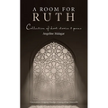 A Room for Ruth: Collection of Short Stories & Poems - Paperback